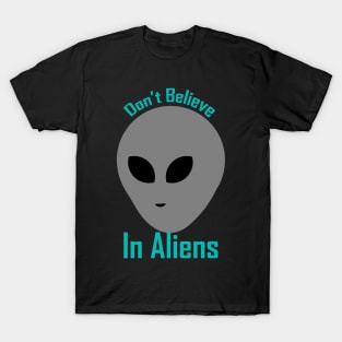 Don't believe in aliens T-Shirt